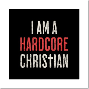 I am a Hardcore Christian - Hidden Cross Team Jesus Religious Faith in Christianity for Dark Background Posters and Art